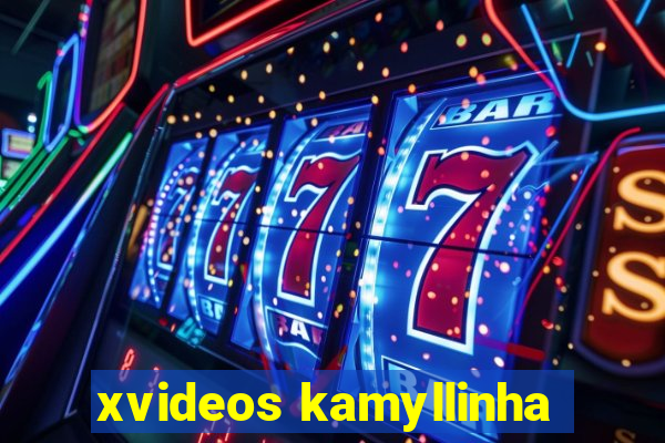 xvideos kamyllinha